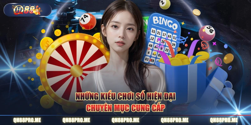 Những kiểu chơi số hiện đại chuyên mục cung cấp