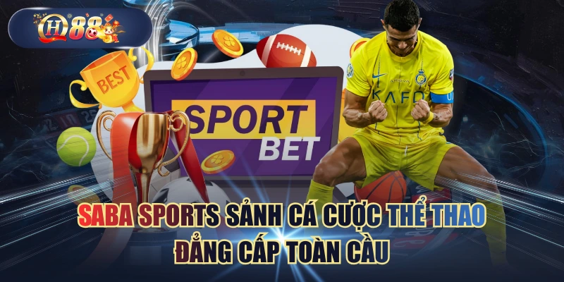 Saba Sports Sảnh Cá Cược Thể Thao Đẳng Cấp Toàn Cầu