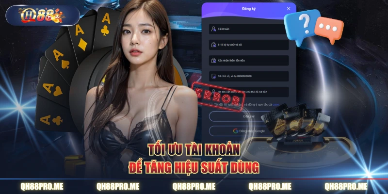 Tối ưu tài khoản để tăng hiệu suất dùng