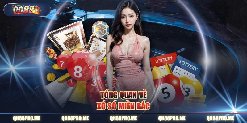 Tổng quan về xổ số miền Bắc