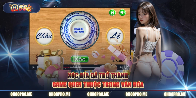 Xóc đĩa đã trở thành game quen thuộc trong văn hóa